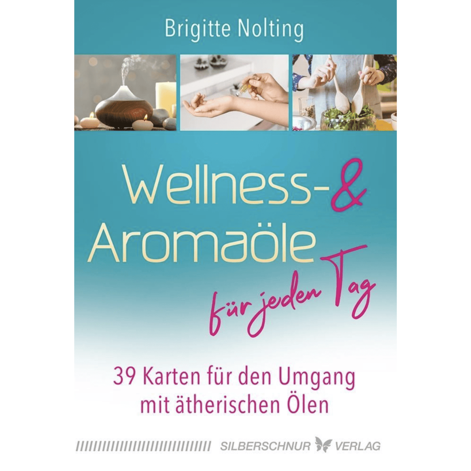 Wellness - & Aromaöle für jeden Tag - 39 Karten für die Anwendung ätherischer Öle - aromazauberei