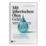 Mit ätherischen Ölen Geld verdienen – Buch von Claudia Brunner - aromazauberei