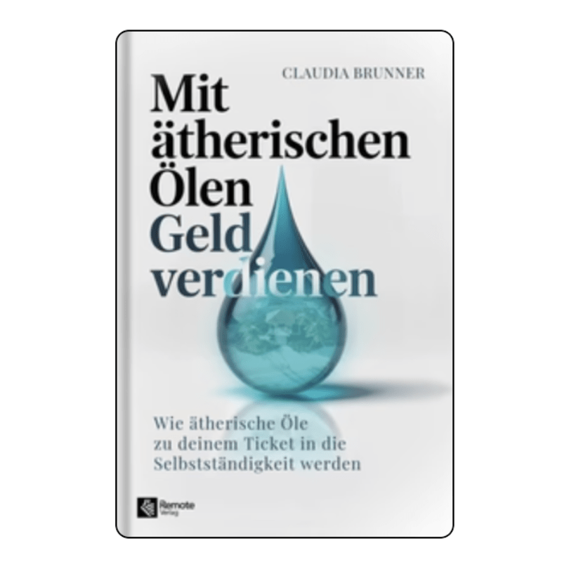 Mit ätherischen Ölen Geld verdienen – Buch von Claudia Brunner - aromazauberei